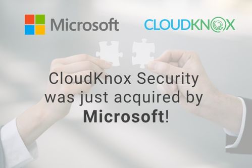 微軟重金布局云安全，收購CloudKnox強化身份權限管理